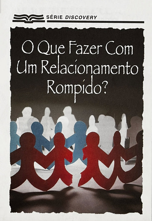 O Que Fazer Com Um Relacionamento Rompido? (Serie Descobrindo a Palavra)│ What Do You Do With a Broken Relationship? (Portuguese Discovery Series Booklet)