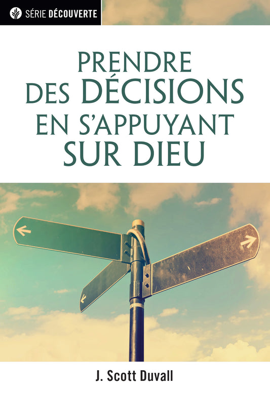 Prendre des décisions en s'appuyant sur Dieu (Série Découverte)