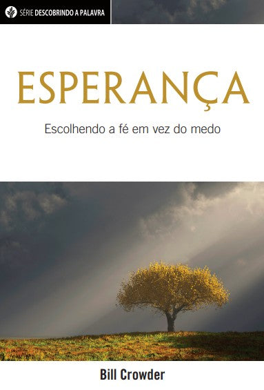 Esperança (Série Descobrindo a Palavra)│Hope: Choosing Faith Instead of Fear (Portuguese Discovery Series booklet)