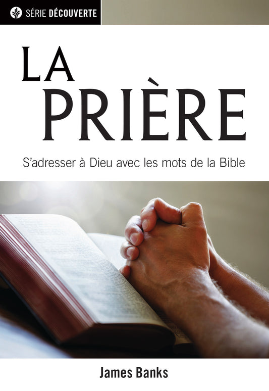 La prière (Série Découverte) │ Let's Pray (French Discovery Series)
