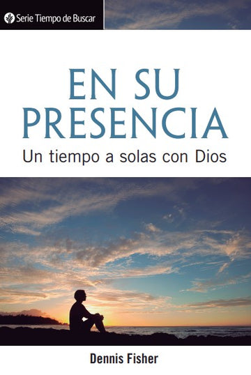 En Su Presencia (Serie Tiempo De Buscar)│In His Presence (Spanish Discovery Series Booklet)