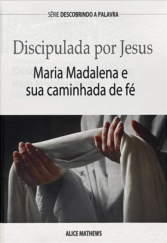 Discipulada por Jesus (Série Descobrindo a Palavra)│Discipled by Jesus (Portuguese Discovery Series Booklet)