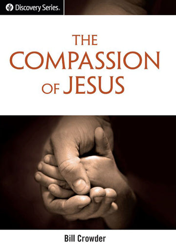 The Compassion of Jesus (Discovery Series Booklet)
