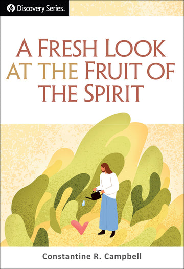 A Fresh Look at the Fruit of the Spirit (Discovery Series Booklet)