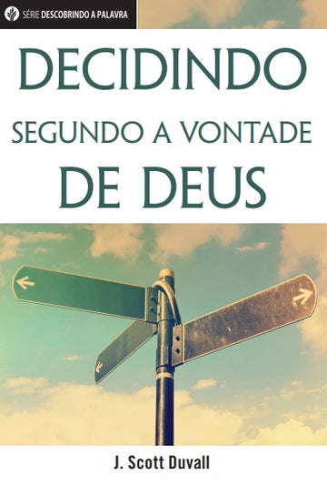 Decidindo segundo a vontade de Deus (Série Descobrindo a Palavra)│Making Decisions God's Way (Portuguese Discovery Series Booklet)