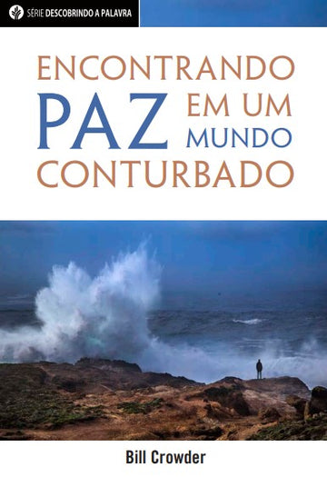 Encontrando paz em um mundo conturbado (Série Descobrindo a Palavra)│Finding Peace in a Troubled World (Portuguese Discovery Series Booklet)