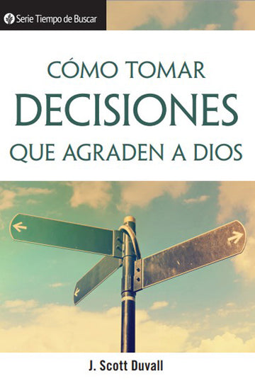 Cómo tomar decisiones que agraden a Dios (Serie Tiempo De Buscar)│Making Decisions God's Way (Spanish Discovery Series Booklet)