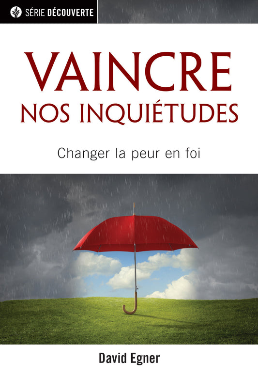 Vaincre nos inquiétudes (Série Découverte) │ Overcoming Worry (French Discovery Series booklet)