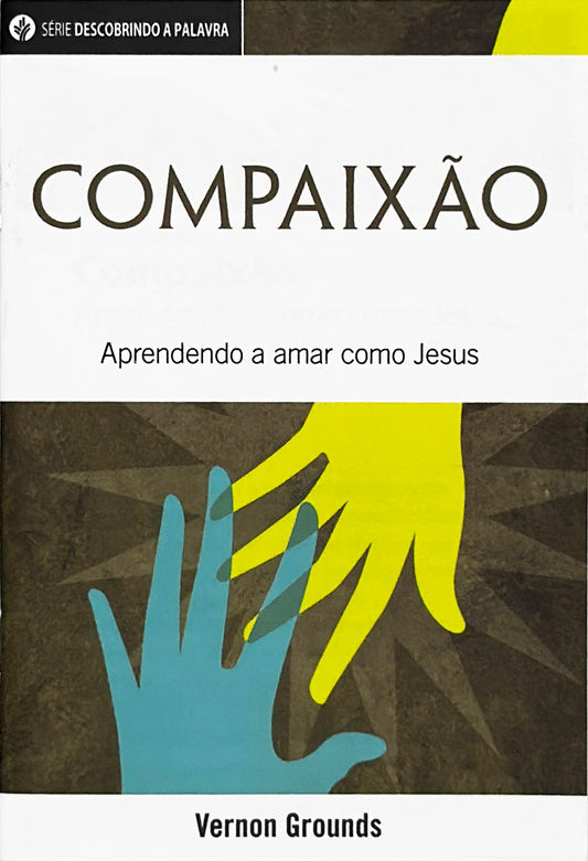 Compaixão (Série Descobrindo a Palavra)│Compassion ( Portuguese Discovery Series Booklet)