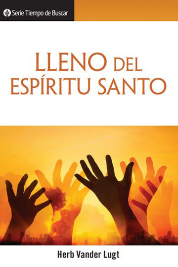 Llenos del Espíritu Santo (Serie Tiempo de Buscar) │Filled with the Spirit (Spanish Discovery Series Booklet)