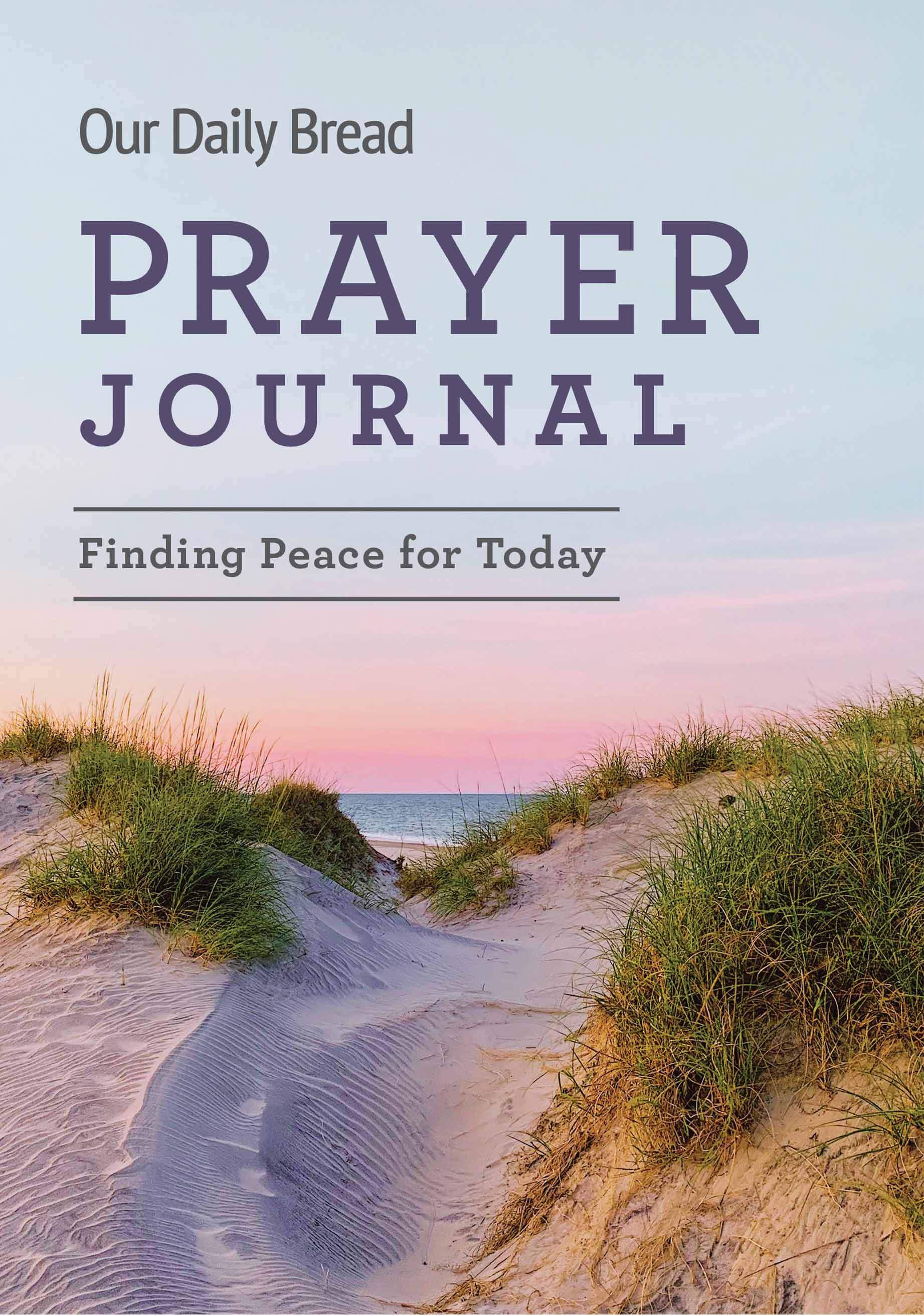 Our Daily Bread Prayer Journal: Finding Peace for Today – Our 