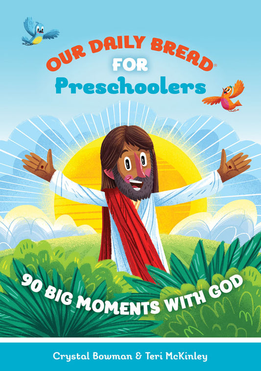 Illustrated book cover of "Our Daily Bread for Preschoolers: 90 Big Moments with God" showing a smiling Jesus with open arms, sunrise background, birds, and bright colors.