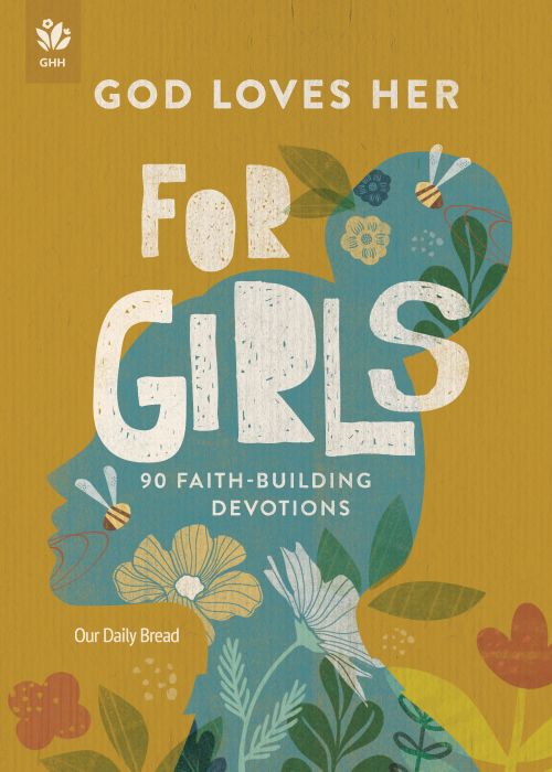 God Loves Her for Girls: 90 Faith-Building Devotions