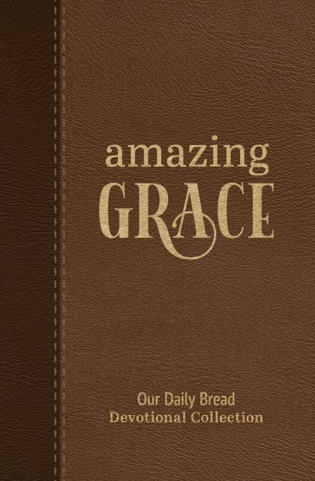 Amazing Grace: Our Daily Bread Devotional Collection