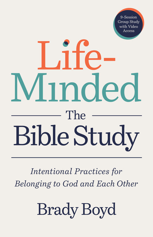 Life-Minded: The Bible Study (Intentional Practices for Belonging to God and Each Other)