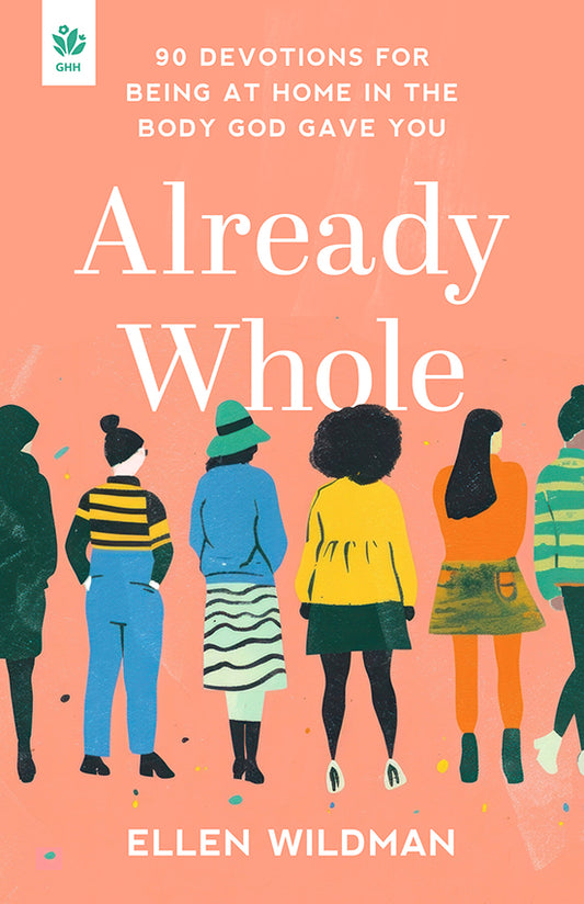 Book cover of 'Already Whole' with illustrations of a diverse group of females standing against a peach background in Already Whole: 90 Devotions For Being At Home In The Body God Gave You by Ellen Wildman