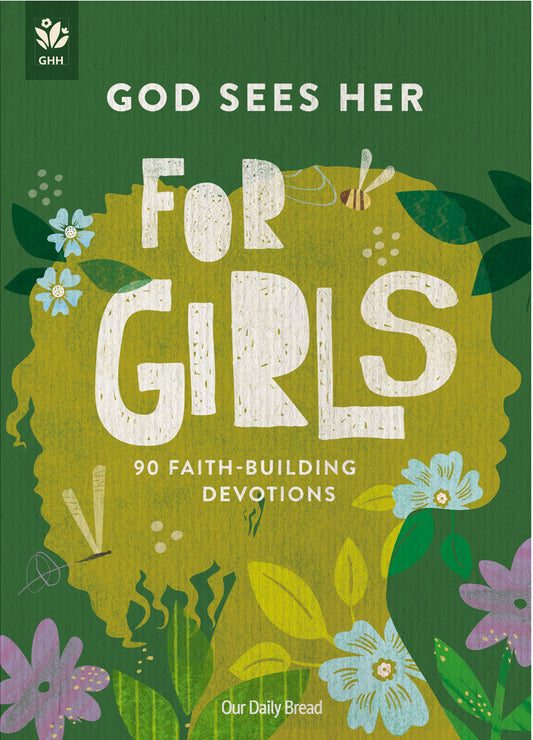 God Sees Her for Girls: 90 Faith-Building Devotions