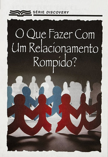 O Que Fazer Com Um Relacionamento Rompido? (Serie Descobrindo a Palavra)│ What Do You Do With a Broken Relationship? (Portuguese Discovery Series Booklet)