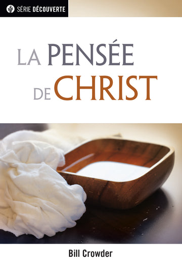 La pensée de Christ (Série Découverte) │ The Mind of Christ (French Discovery Series Booklet)