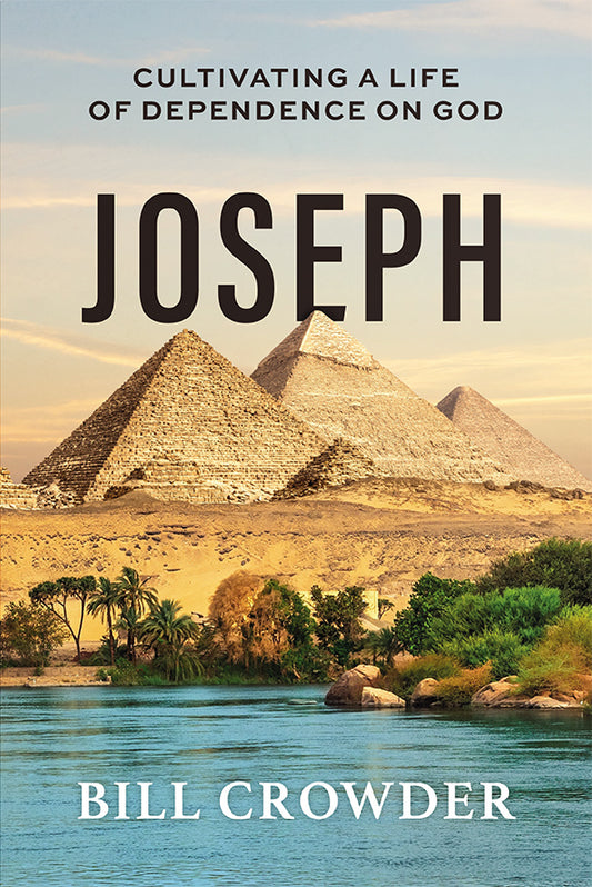 Book cover of 'Joseph': Cultivating a Life of Dependence on God Bible study by Bill Crowder with pyramids and river in the background