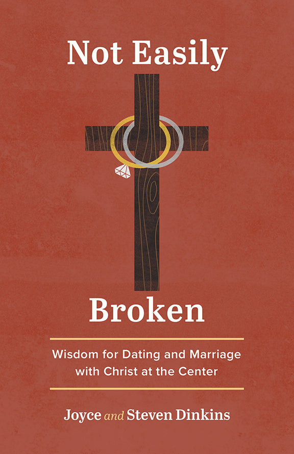 Cover of 'Not Easily Broken' book by Joyce & Steve Dinkins with a cross and rings on a red background with subtitle Wisdom for Dating and Marriage with Christ at the Center