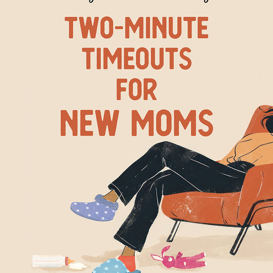 Cover of Two Minute Timeouts for New Moms book by Andrea Fortenberry, showing a women reclining in a chair with a baby bottle and stuffed animal on the floor next to her