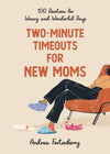Cover of Two Minute Timeouts for New Moms book by Andrea Fortenberry, showing a women reclining in a chair with a baby bottle and stuffed animal on the floor next to her