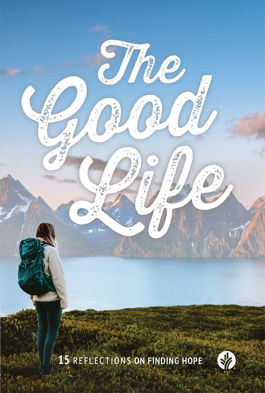 The Good Life | Our Daily Bread Special Edition
