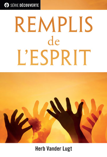 Rempli de l'Esprit  (Série Découverte) │ Filled with the Spirit (French Discovery Series Booklet)