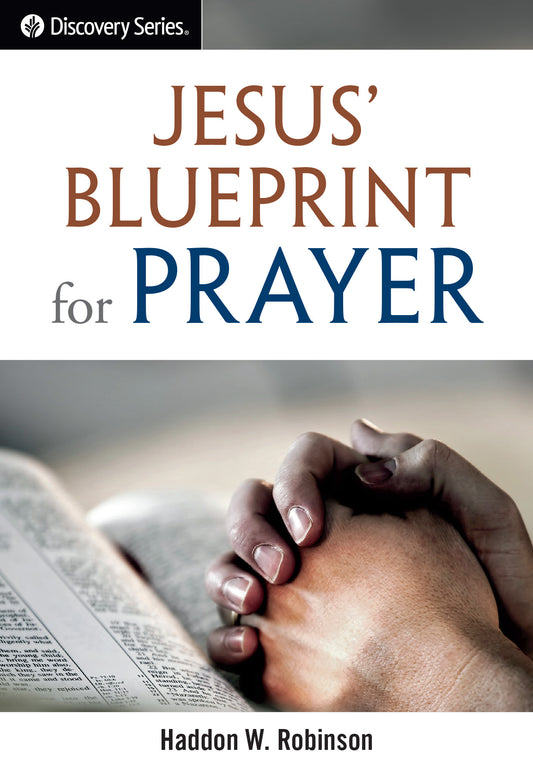 Jesus' Blueprint for Prayer (Discovery Series booklet)