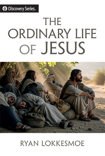 The Ordinary Life of Jesus (Discover Series Booklet)