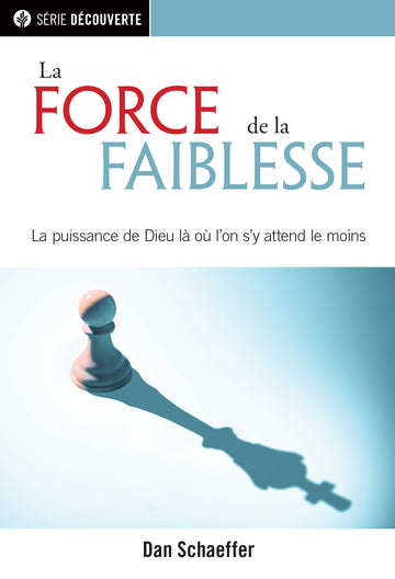 La force de la faiblesse (Série Découverte) │The Strength of Weakness (French Discovery Series Booklet)