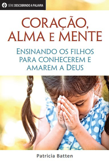 Coração, alma e mente (Série Descobrindo a Palavra)│Heart, Soul and Mind (Portuguese Discovery Series Booklet)