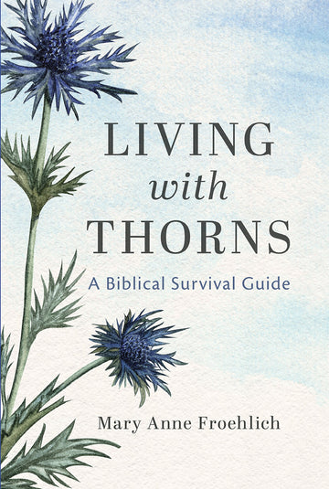 Living with Thorns: A Biblical Survival Guide