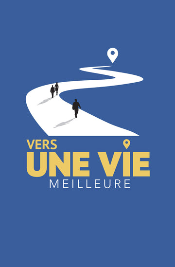 Vers une vie meilleure | The Journey: To a Better Life (French)