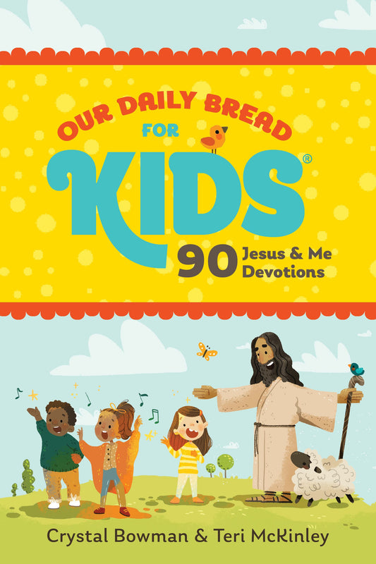Colourful cover of Our Daily Bread for Kids: 90 Jesus & Me Devotions by Crystal Bowman and Teri McKinley, featuring Jesus with children and a sheep in a bright outdoor setting.