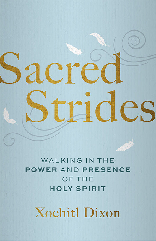 Sacred Strides: Walking in the Power and Presence of the Holy Spirit