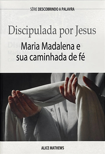 Discipulada por Jesus (Série Descobrindo a Palavra)│Discipled by Jesus (Portuguese Discovery Series Booklet)