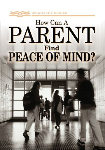How Can A Parent Find Peace Of Mind? (Discovery Series Booklet)