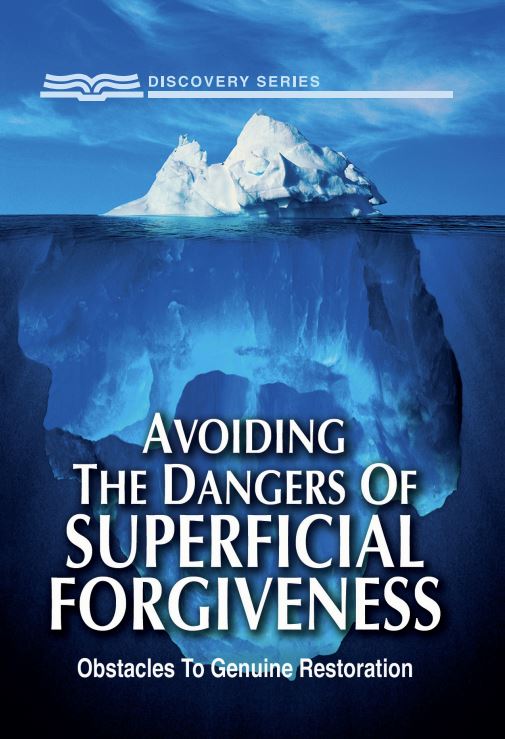 Avoiding the Dangers of Superficial Forgiveness (Discovery Series ...
