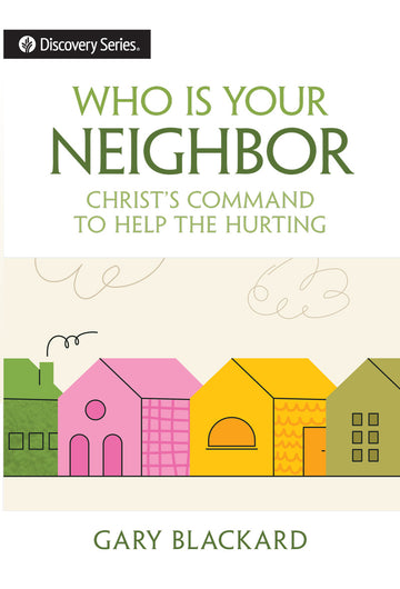 Who Is You Neighbor: Christ's Command to Help the Hurting (Discovery Series Booklet)