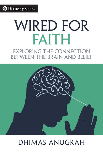 Wired for Faith: Exploring the Connection Between the Brain and Belief (Discovery Series Booklet)