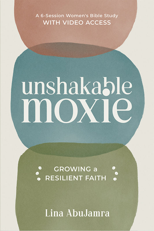 Unshakable Moxie Bible Study Guide Growing a Resilient Faith: A 6-Session Women's Bible Study (with video access)