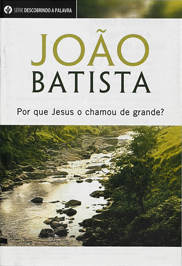 João Batista (Série Descobrindo a Palavra)│ John The Baptizer (Portuguese Discovery Series Booklet)