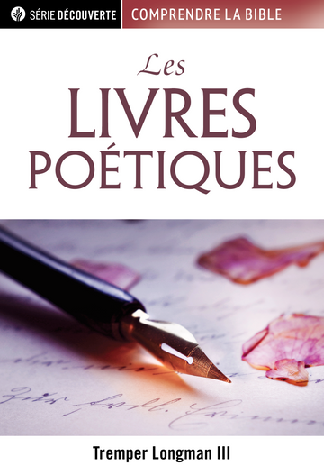 Les Livres Poétiques (Série Découverte) │ Understanding the Bible: The Poetic Books (French Discovery Series Booklet)