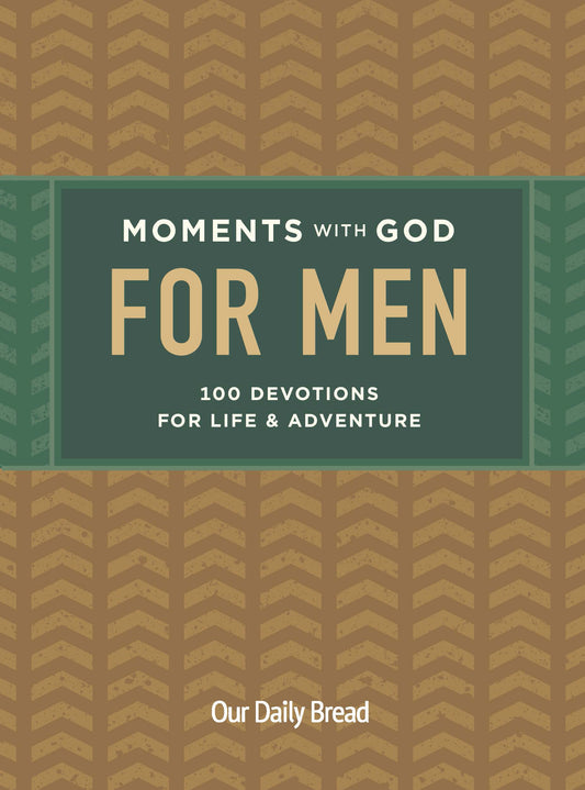 Moments with God for Men: 100 Devotions for Life & Adventure