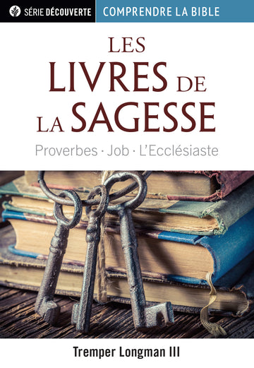 Les livres de la Sagesse (Série Découverte) │ Understanding the Bible: The Wisdom Books (French Discovery Series Booklet)