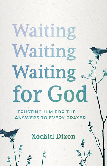 Waiting for God: Trusting Him for the Answers to Every Prayer
