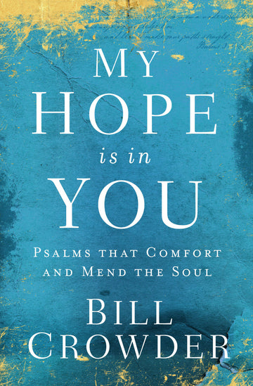 My Hope is in You: Psalms That Comfort and Mend the Soul