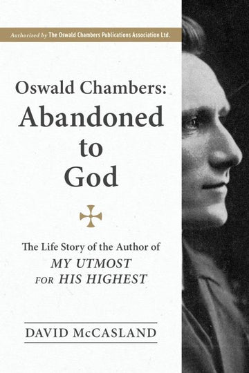 Oswald Chambers: Abandoned to God